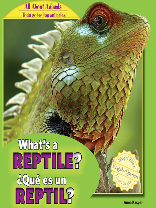 Title details for What's a Reptile? / ¿Qué es un reptil? by Anna Kaspar - Available